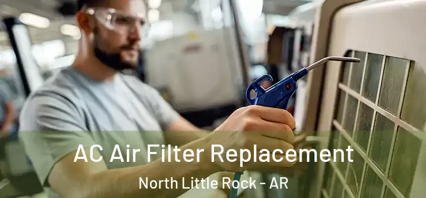 AC Air Filter Replacement North Little Rock - AR