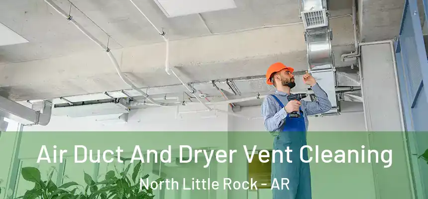  Air Duct And Dryer Vent Cleaning North Little Rock - AR