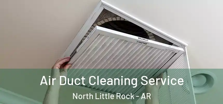  Air Duct Cleaning Service North Little Rock - AR