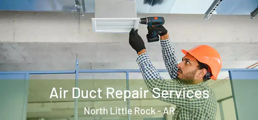  Air Duct Repair Services North Little Rock - AR