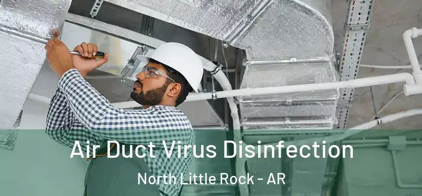  Air Duct Virus Disinfection North Little Rock - AR