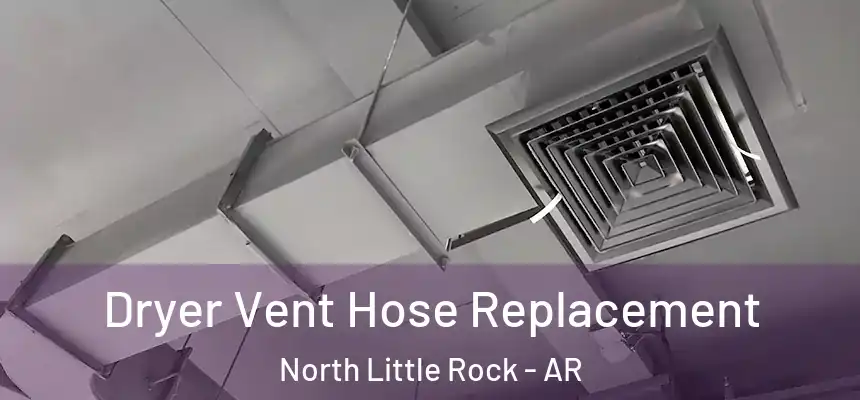 Dryer Vent Hose Replacement North Little Rock - AR