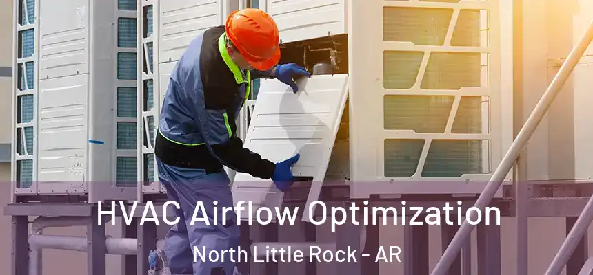 HVAC Airflow Optimization North Little Rock - AR