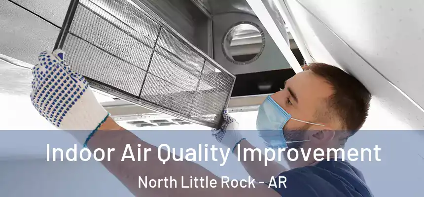 Indoor Air Quality Improvement North Little Rock - AR
