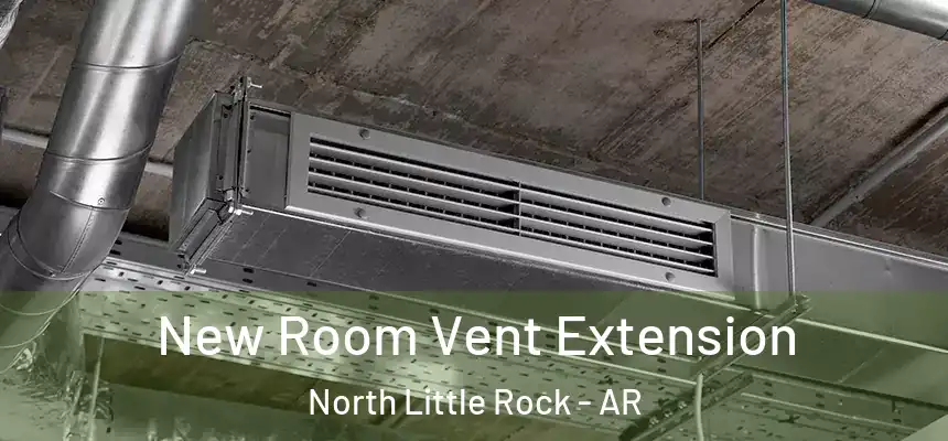 New Room Vent Extension North Little Rock - AR